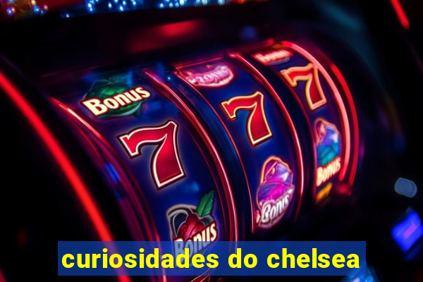 curiosidades do chelsea